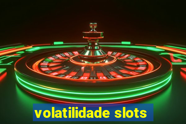 volatilidade slots